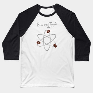 E=coffee² Baseball T-Shirt